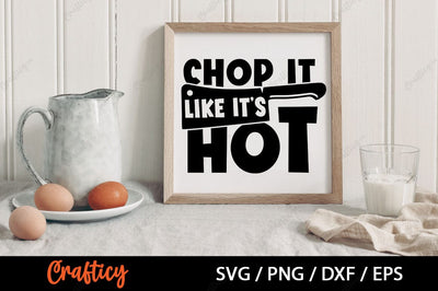 Chop it like its hot SVG Design SVG Designangry 
