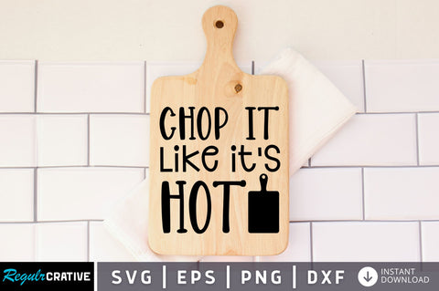 Chop it like its hot SVG design SVG Regulrcrative 