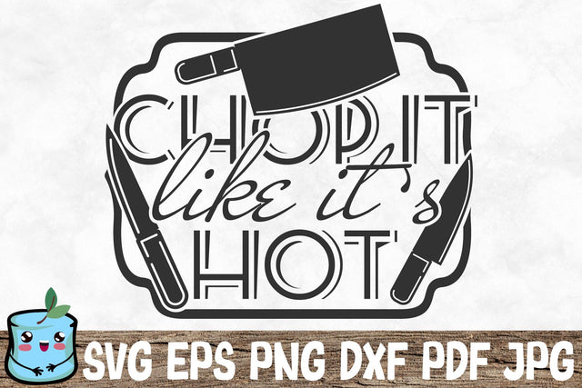 Chop It Like It's Hot SVG MintyMarshmallows 