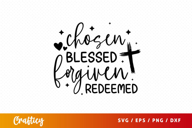 Chosen blessed forgiven redeemed Svg Design SVG Designangry 