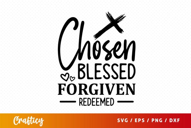 Chosen blessed forgiven redeemed Svg Design SVG Designangry 