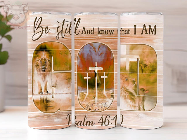 Christian 20oz Tumbler Png, Straight & Tapered Tumbler Png, Be Still And Know That I Am GOD Tumbler Png, Digital Download PNG Sublimation Lara' s Designs 