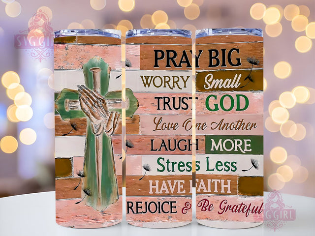 Christian 20oz Tumbler Wrap Sublimation Design, Straight Tapered Tumbler Wrap, Pray Big Worry Small Trust God Tumbler Png, Instant Digital Download Sublimation SvggirlplusArt 