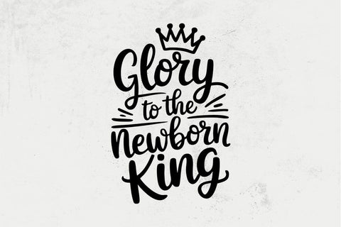 Christian Christmas quote svg, Glory to The Newborn King SVG SVG DesignDestine 
