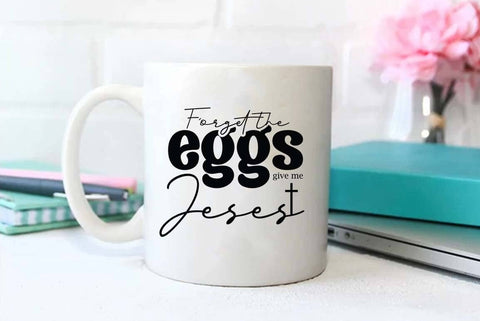 Christian Easter Quote SVG PNG, Easter Illustration Design, Forget the eggs give me juses SVG FiveStarCrafting 
