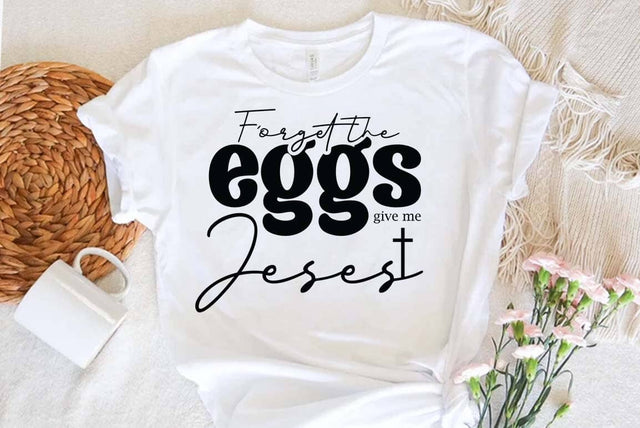 Christian Easter Quote SVG PNG, Easter Illustration Design, Forget the eggs give me juses SVG FiveStarCrafting 