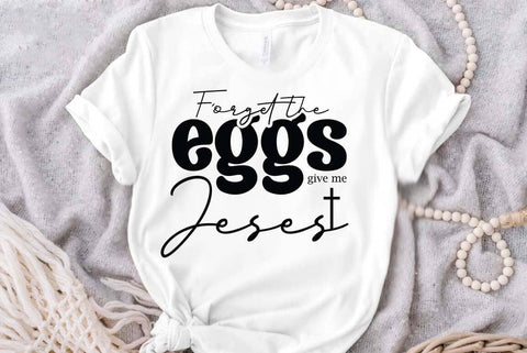 Christian Easter Quote SVG PNG, Easter Illustration Design, Forget the eggs give me juses SVG FiveStarCrafting 