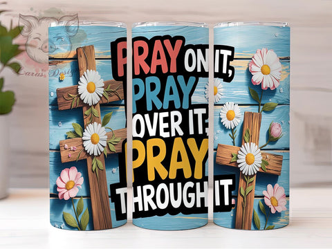 Christian Tumbler, Bible Verse Tumbler, Pray Over It, Faith Quotes, 20oz Tumbler, Sublimation Design, Inspirational Gifts Sublimation Lara' s Designs 