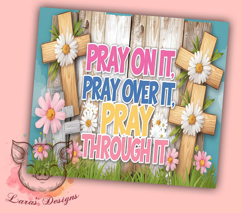 Christian Tumbler, Bible Verse Tumbler, Pray Over It, Faith Quotes, 20oz Tumbler, Sublimation Design, Inspirational Gifts Sublimation Lara' s Designs 