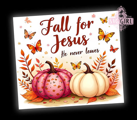 Christian Tumbler Wrap, Fall for Jesus Design, Inspirational Quote Tumbler, 20oz Sublimation, Faith-Based Drinkware, Bible Verse Tumbler, He Never Leaves Design Sublimation SvggirlplusArt 