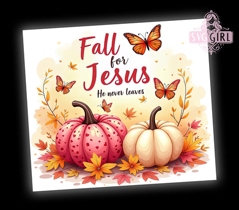 Christian Tumbler Wrap, Fall for Jesus Design, Inspirational Quote Tumbler, 20oz Sublimation, Faith-Based Drinkware, Bible Verse Tumbler, He Never Leaves Design Sublimation SvggirlplusArt 