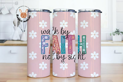Christian Tumbler Wrap, Scripture Tumbler PNG, Walk by Faith not by Sight Digital File, Scripture 20 Oz Skinny Tumbler Sublimation Design Sublimation Rabbitmakies 