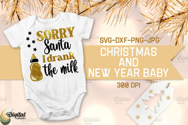 Christmas And New Year Baby. Sorry Santa I Drank The Milk SVG SVG Evgenyia Guschina 