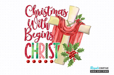 Christmas begins with christ png design Sublimation Regulrcrative 