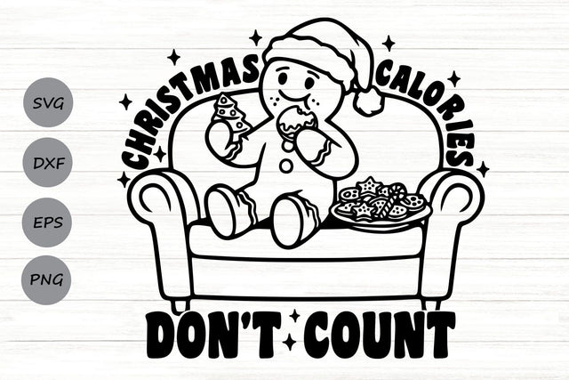 Christmas Calories Don't Count| Funny Christmas Gingerbread SVG Cutting Files. SVG CosmosFineArt 