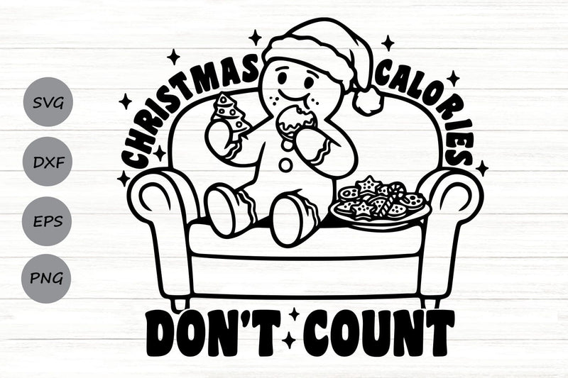 Christmas Calories Don't Count| Funny Christmas Gingerbread SVG Cutting Files. SVG CosmosFineArt 