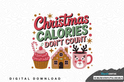 Christmas calories don't count sublimation png design Sublimation Regulrcrative 
