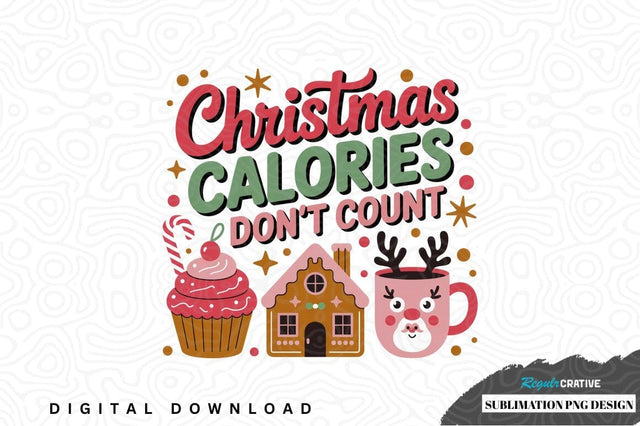Christmas calories don't count sublimation png design Sublimation Regulrcrative 