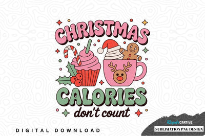 Christmas calories don't count sublimation png design Sublimation Regulrcrative 