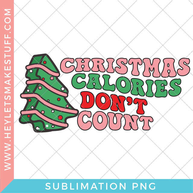 Christmas Calories Don't Count - Sublimation Sublimation Hey Let's Make Stuff 