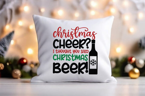 Christmas cheer I thought you said christmas beer! SVG Design SVG Designangry 