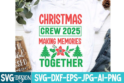 Christmas Crew 2025 Making Memories Together SVG Design,Christmas Crew 2025 Making Memories Together Sublimation Design SVG BlackCatsMedia 