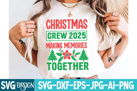 Christmas Crew 2025 Making Memories Together SVG Design,Christmas Crew 2025 Making Memories Together Sublimation Design SVG BlackCatsMedia 