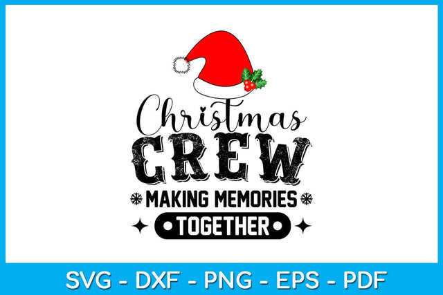 Christmas Crew Making Memories Together SVG PNG PDF Cut File SVG Creativedesigntee 