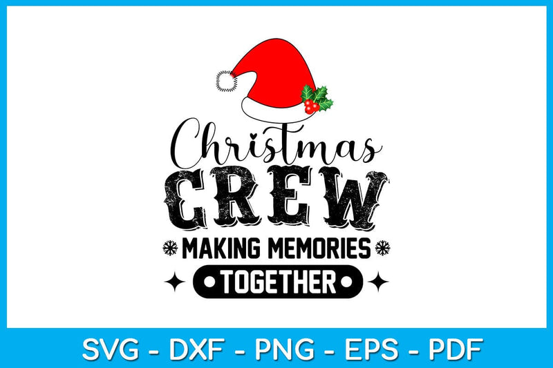 Christmas Crew Making Memories Together SVG PNG PDF Cut File SVG Creativedesigntee 