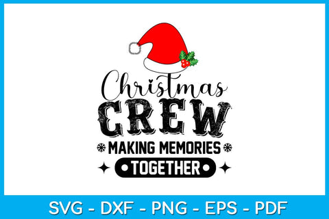 Christmas Crew Making Memories Together SVG PNG PDF Cut File SVG Creativedesigntee 