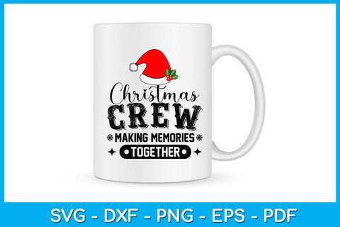 Christmas Crew Making Memories Together SVG PNG PDF Cut File SVG Creativedesigntee 