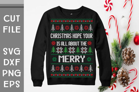 Christmas hope your is all about the merry Ugly Sweater design SVG Svgcraft 