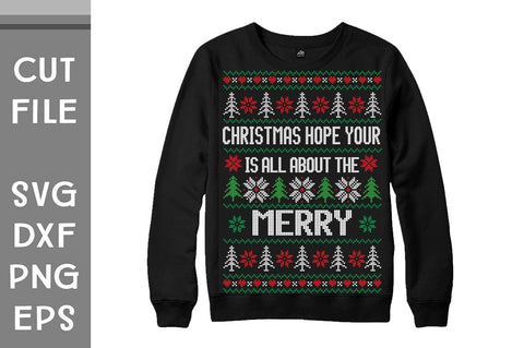 Christmas hope your is all about the merry Ugly Sweater design SVG Svgcraft 