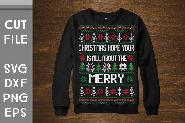 Christmas hope your is all about the merry Ugly Sweater design SVG Svgcraft 