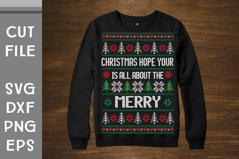 Christmas hope your is all about the merry Ugly Sweater design SVG Svgcraft 