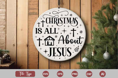 Christmas Is All About Jesus Round Sign SVG Design, Christian Round Ornaments, Nativity Christmas SVG Design, SVGs,Quotes and Sayings,Food & Drink,On Sale, Print & Cut SVG DesignPlante 503 