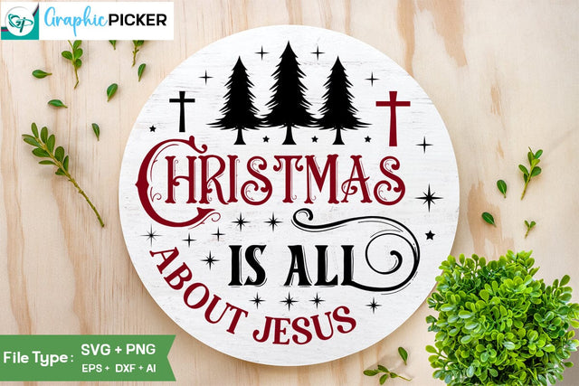 Christmas Is All About Jesus Round Sign SVG Design, Christian Round Ornaments, Nativity Christmas SVG Design, SVGs,Quotes and Sayings,Food & Drink,On Sale, Print & Cut SVG DesignPlante 503 