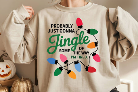 Christmas Jingle Song PNG, Probably Just Gonna Jingle Some Of The Way I'm Tired Christmas design SVG DesignDestine 