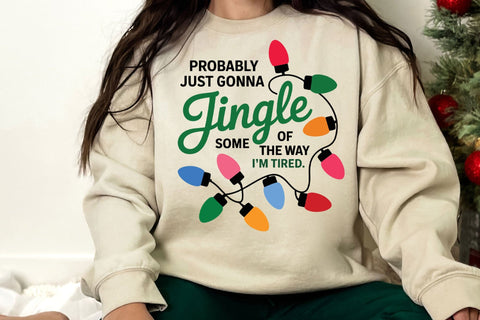 Christmas Jingle Song PNG, Probably Just Gonna Jingle Some Of The Way I'm Tired Christmas design SVG DesignDestine 