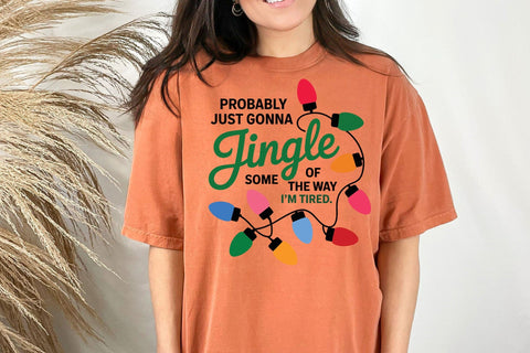 Christmas Jingle Song PNG, Probably Just Gonna Jingle Some Of The Way I'm Tired Christmas design SVG DesignDestine 