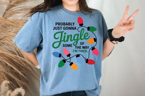 Christmas Jingle Song PNG, Probably Just Gonna Jingle Some Of The Way I'm Tired Christmas design SVG DesignDestine 
