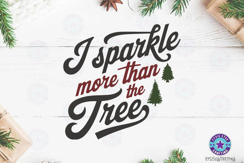 Christmas Quote Design, Christmas Sublimation Tshirt, I Sparkle More Than The Tree SVG FiveStarCrafting 