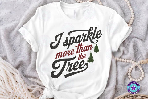 Christmas Quote Design, Christmas Sublimation Tshirt, I Sparkle More Than The Tree SVG FiveStarCrafting 