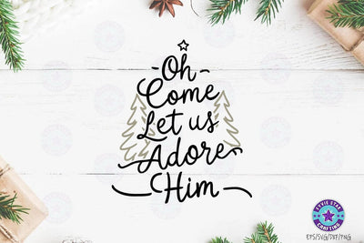 Christmas Quote SVG Design, Christmas T-shirt Design, Oh come let us adore him SVG FiveStarCrafting 