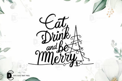 Christmas Quote SVG Design, Eat drinkand be merry SVG FiveStarCrafting 