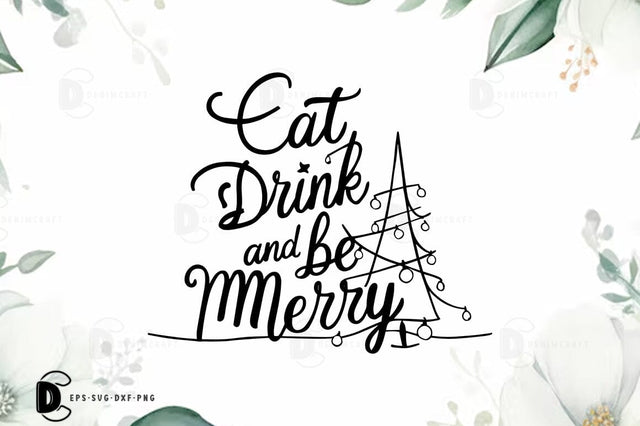 Christmas Quote SVG Design, Eat drinkand be merry SVG FiveStarCrafting 
