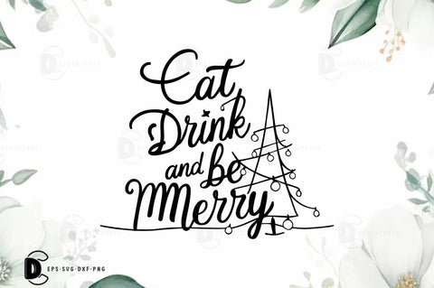 Christmas Quote SVG Design, Eat drinkand be merry SVG FiveStarCrafting 