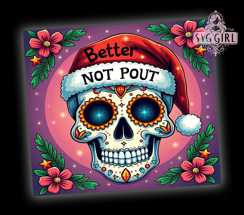Christmas Skull Tumbler, Better Not Pout Design, 20oz Sublimation, Skull Holiday Drinkware, Edgy Christmas Gift, Unique Tumbler Wrap, Funny Holiday Mug Sublimation SvggirlplusArt 