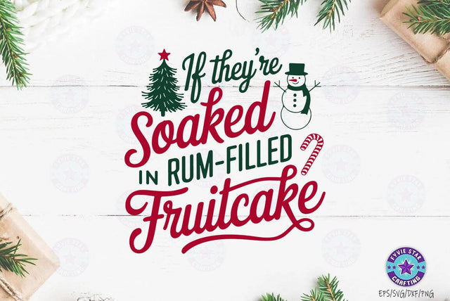 Christmas soaked in rum filled fruitcake, Christmas Quote T shirt Design, Christmas Illustration SVG FiveStarCrafting 