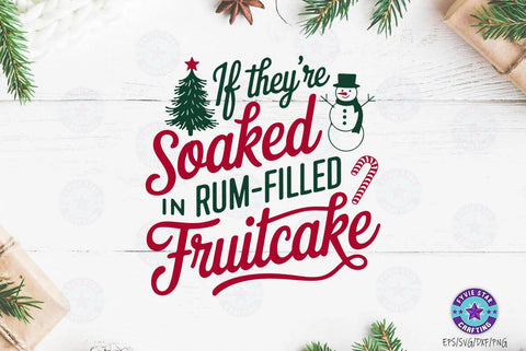 Christmas soaked in rum filled fruitcake, Christmas Quote T shirt Design, Christmas Illustration SVG FiveStarCrafting 